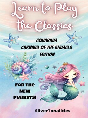 cover image of Learn to Play the Classics Aquarium Carnival of the Animals Edition